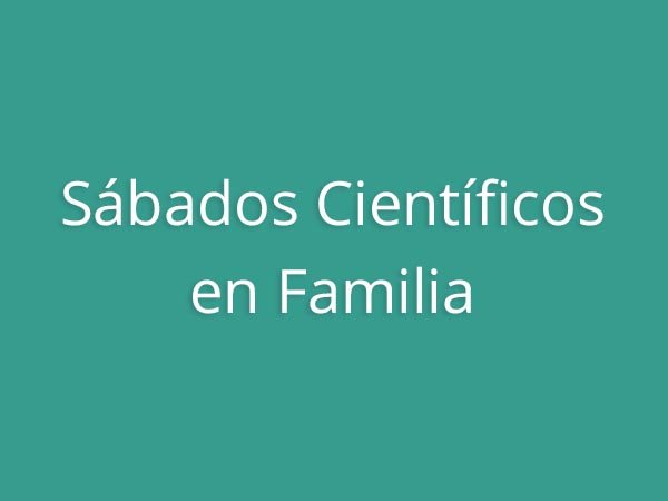 Sábados Científicos en Familia