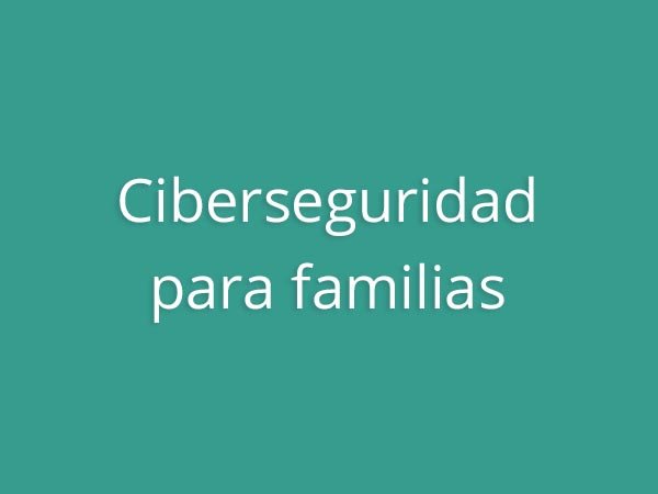 Claves para educar - Ciberseguridad para familias