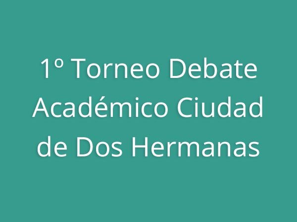 1º Torneo Debate Académico Ciudad de Dos Hermanas