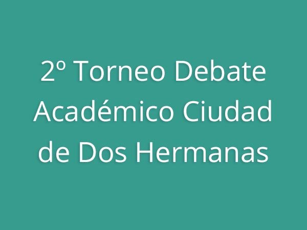 2º Torneo Debate Académico Ciudad de Dos Hermanas
